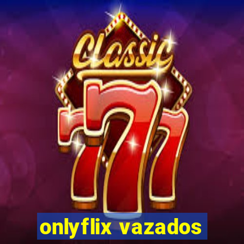 onlyflix vazados